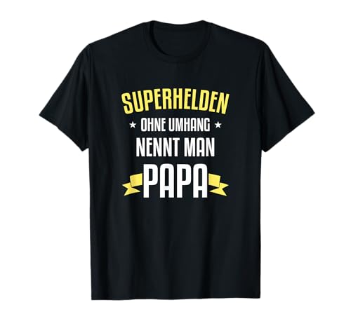 Superhelden ohne Umhang nennt man Papa T-Shirt von Superhelden ohne Umhang nennt man Papa