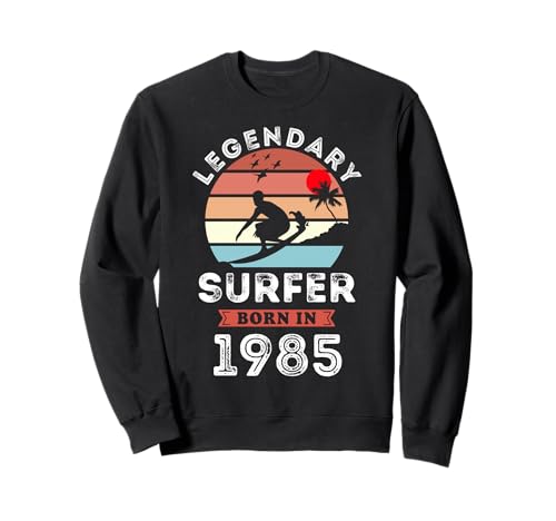 Legendary Surfer Born in 1985, 40th Birthday Men Sweatshirt von Surfer 1985 Legends Gifts for Mens 40th Bday