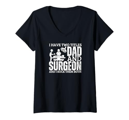Damen Chirurg und Papa stolze Männer lustige Chirurgie T-Shirt mit V-Ausschnitt von Surgeon Gifts For Men And Women