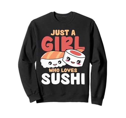 Nur ein Mädchen, das Sushi Kawaii Fun liebt Sweatshirt von Sushi Kawaii Enthusiast Fun Quirky Lovers