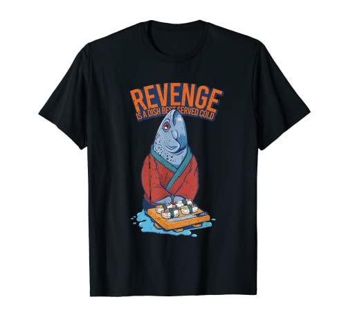 Sushi Fish Rache Served Cold Sarkastic Zitat Damen Herren T-Shirt von Sushi fish revenge served cold sarcastic quote