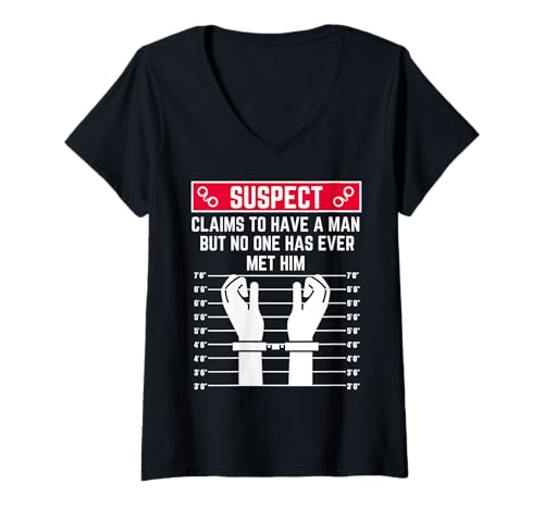 Damen Verdächtiger behauptet, einen Mann zu haben, Aber niemand hat ihn jemals getroffen T-Shirt mit V-Ausschnitt Damen Verdächtiger behauptet, einen Mann zu haben, Aber niemand hat ihn jemals getroffen T-Shirt mit V-Ausschnitt von Suspect Shopp