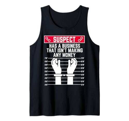 Suspect Has a Business That Doesn't Making Money Men Women Fun Tank Top von Suspect Shopp