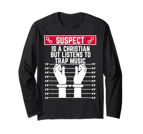 Verdächtiger ist Christ, hört Aber Trap-Musik, Männer, Frauen Langarmshirt Verdächtiger ist Christ, hört Aber Trap-Musik, Männer, Frauen Langarmshirt von Suspect Shopp