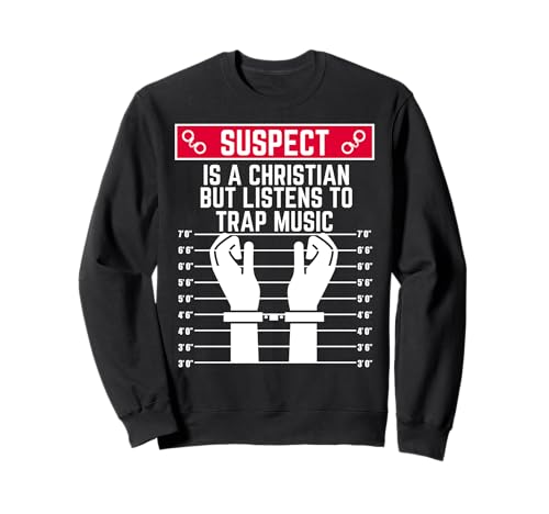 Verdächtiger ist Christ, hört Aber Trap-Musik, Männer, Frauen Sweatshirt Verdächtiger ist Christ, hört Aber Trap-Musik, Männer, Frauen Sweatshirt von Suspect Shopp