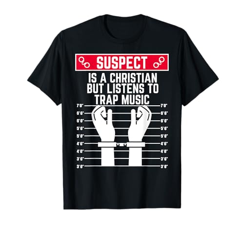 Verdächtiger ist Christ, hört Aber Trap-Musik, Männer, Frauen T-Shirt Verdächtiger ist Christ, hört Aber Trap-Musik, Männer, Frauen T-Shirt von Suspect Shopp