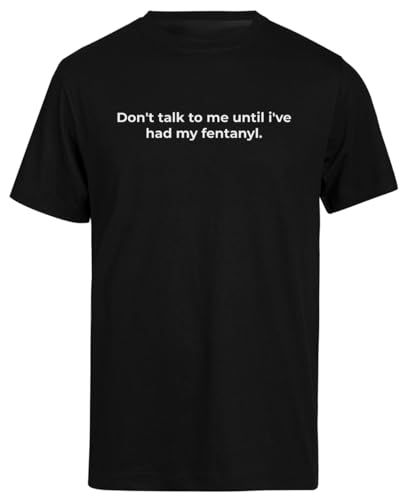 Dont Talk to Me Until Ive Had My Fentanyl Schwarzes Kurzarm-T-Shirt Herren T-Shirt von Suzetee