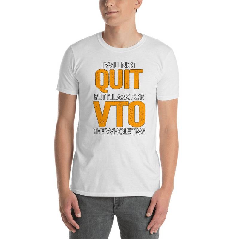 Will Not Quit But I'll Ask For Vto The Whole Time Gildan Kurzärmeliges Unisex T-Shirt von Swagazon