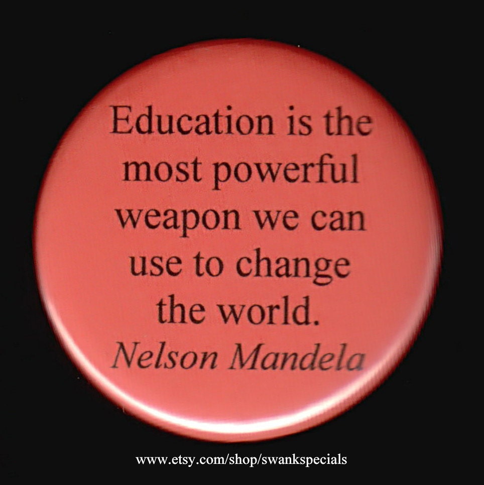 Bildung Ist Die Stärkste Waffe, Mit Der Wir Welt Verändern Können - Nelson Mandela. Button Oder Magnet von SwankSpecials