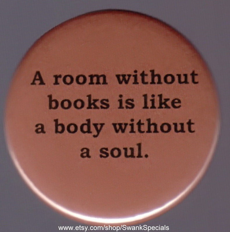 Ein Raum Ohne Bücher Ist Wie Ein Körper Seele. Button Oder Magnet von SwankSpecials