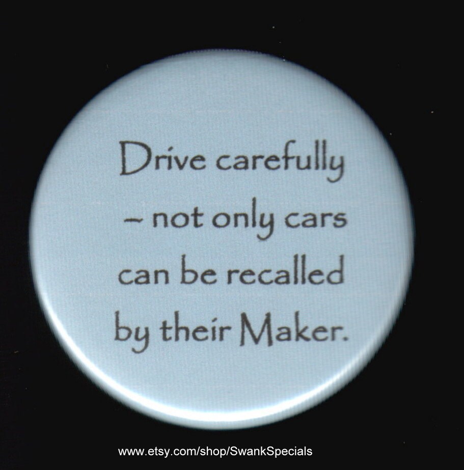 Fahren Sie Vorsichtig - Nicht Nur Autos Können Von Ihrem Hersteller Zurückgerufen Werden. Button Oder Magnet von SwankSpecials