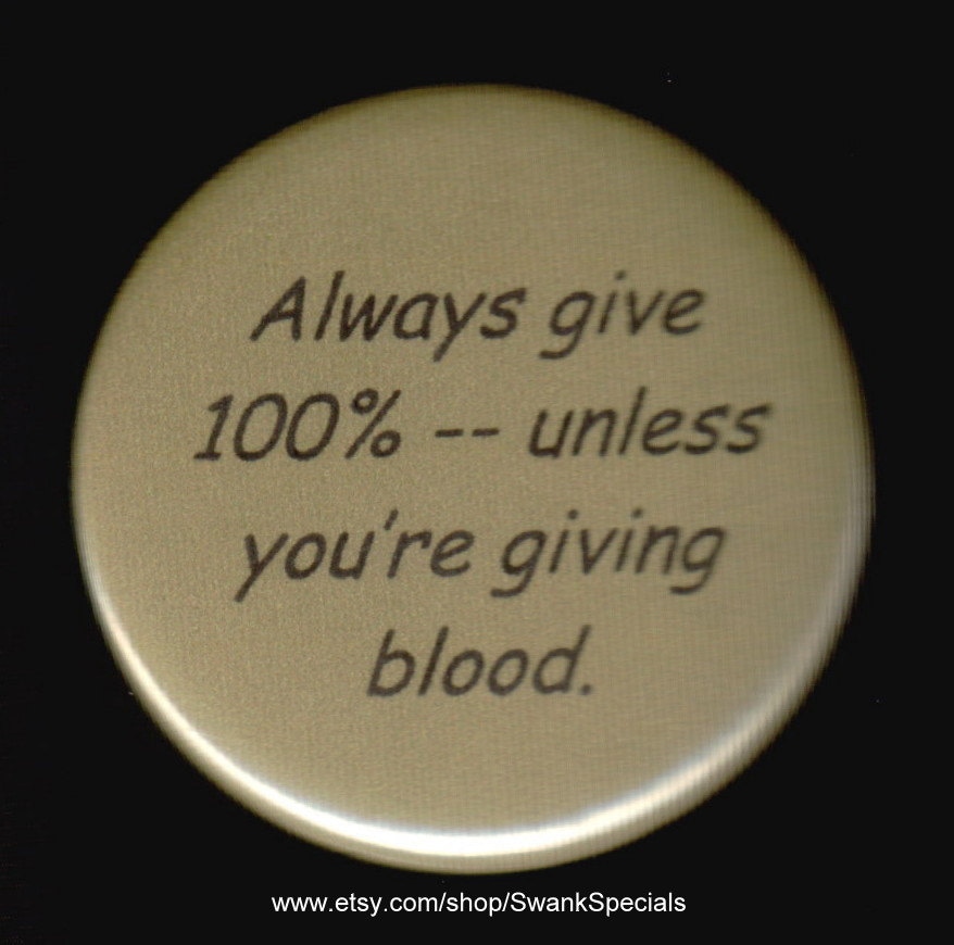 Gib Immer 100% - Außer Du Spendest Blut. Button Oder Magnet von SwankSpecials