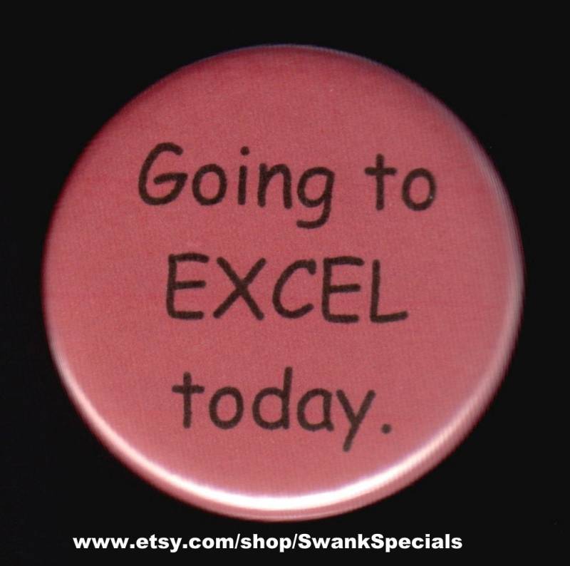 Heute Geht's Zu Excel. Button Oder Magnet von SwankSpecials
