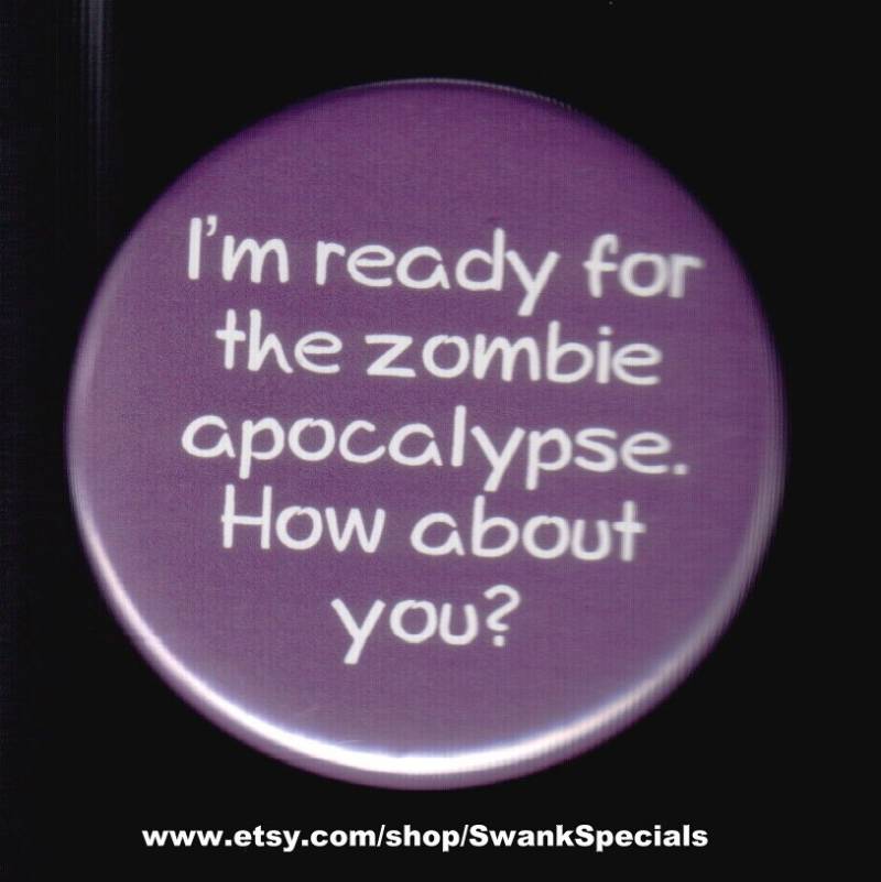 Ich Bin Bereit Für Die Zombie Apokalypse. Wie Ist Das Mit Dir? Button Oder Magnet von SwankSpecials