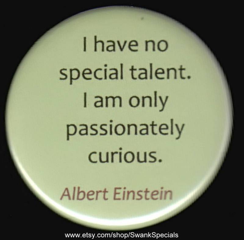 Ich Habe Keine Besondere Begabung. Bin Nur Leidenschaftlich Neugierig. Albert Einstein. Button Oder Magnet von SwankSpecials