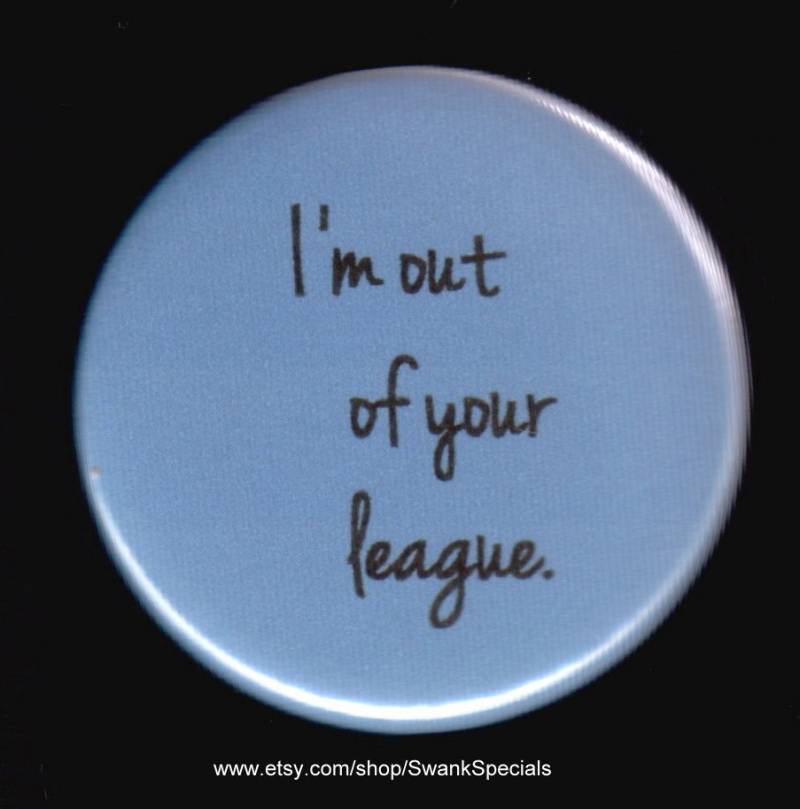 Ich Spiele Außerhalb Deiner Liga. Button Oder Magnet von SwankSpecials