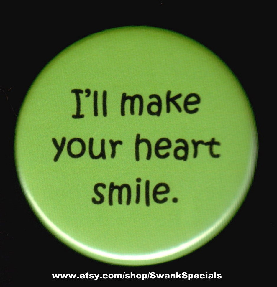 Ich Werde Dein Herz Zum Lächeln Bringen. Button Oder Magnet Ich Werde Dein Herz Zum Lächeln Bringen. Button Oder Magnet von SwankSpecials