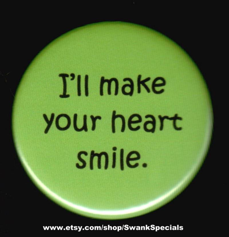 Ich Werde Dein Herz Zum Lächeln Bringen. Button Oder Magnet von SwankSpecials