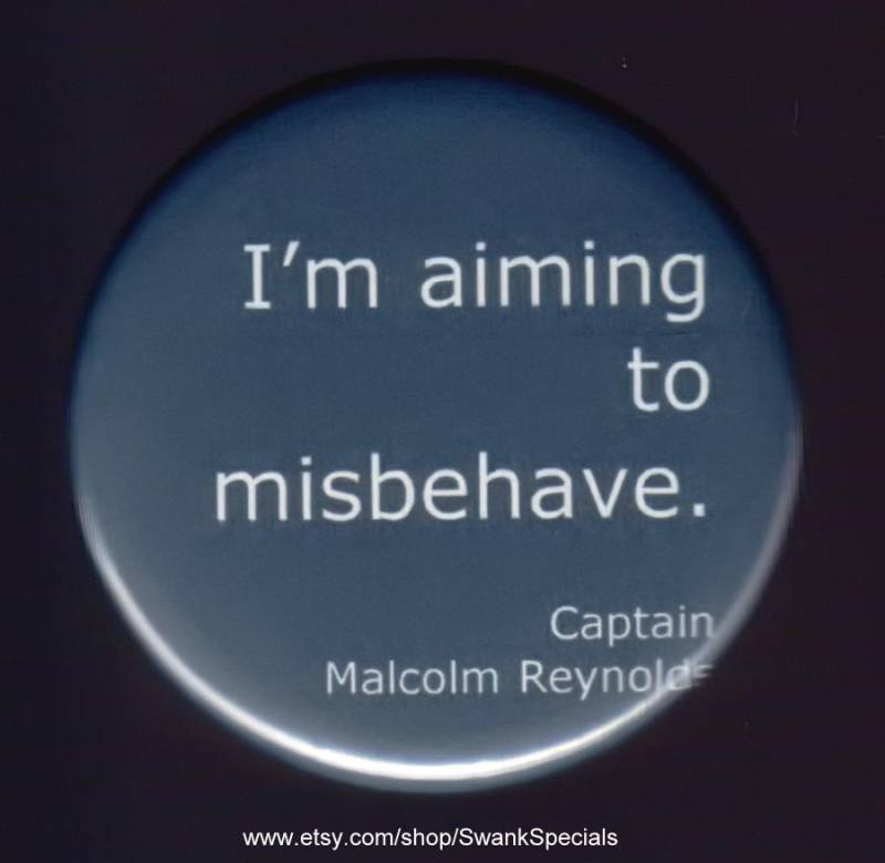 Ich Will Mich Schlecht Benehmen - Captain Malcolm Reynolds. Button Oder Magnet von SwankSpecials