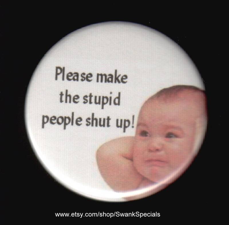 Lass Die Dummen Klappe Halten. Button Oder Magnet von SwankSpecials