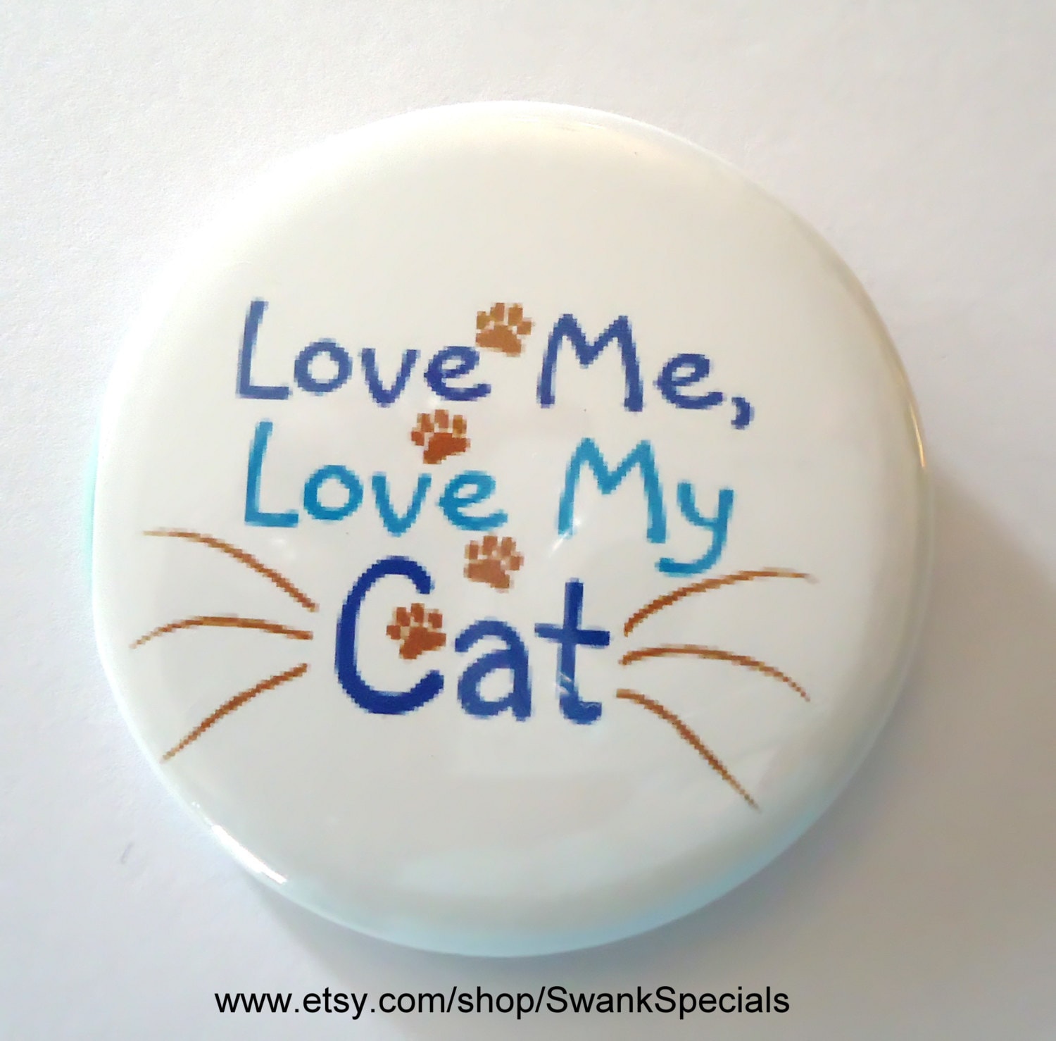 Love Me, My Cat - Anstecker Oder Magnet von SwankSpecials