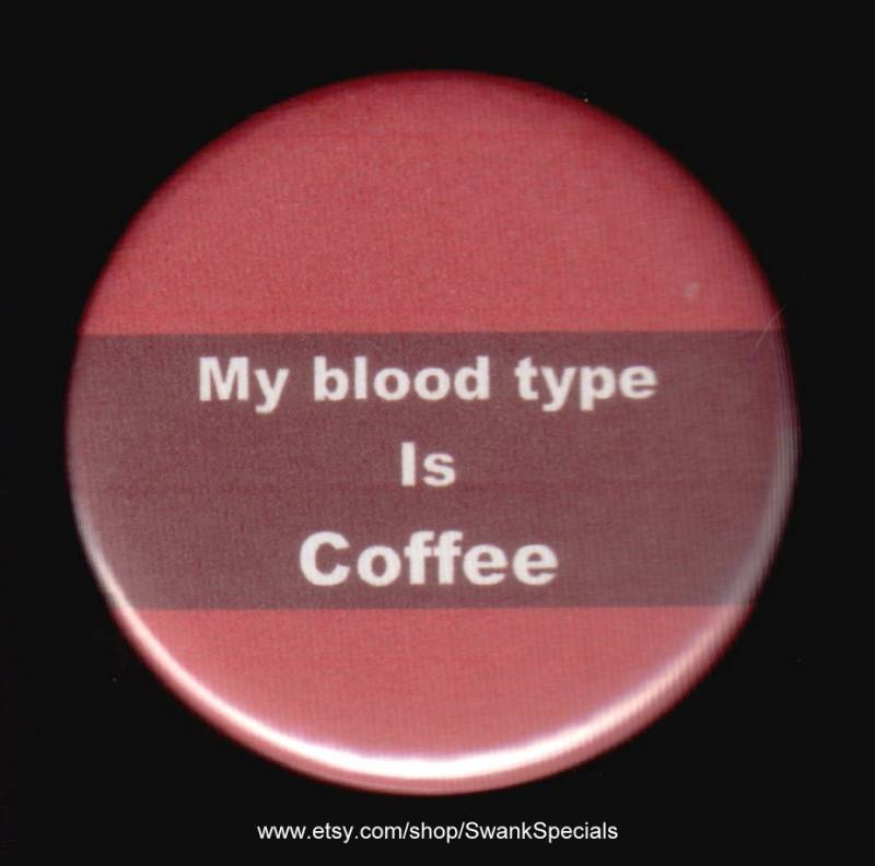Meine Blutgruppe Ist Kaffee. Button Oder Magnet Meine Blutgruppe Ist Kaffee. Button Oder Magnet von SwankSpecials