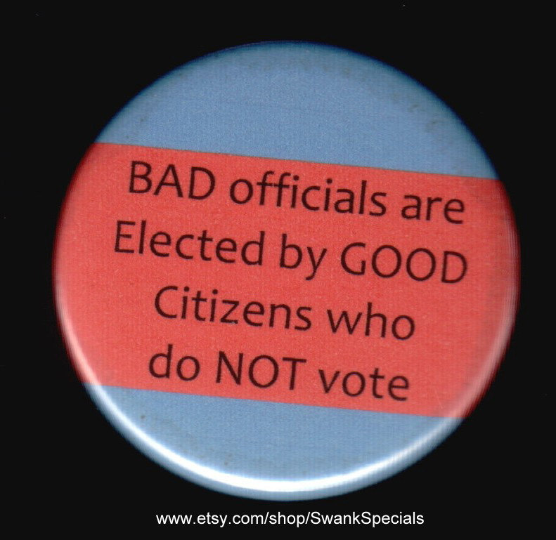 "Schlechte Funktionäre Werden Von Guten "Bürgern" Gewählt, Die Nicht Wählen Gehen - Button Oder Magnet." von SwankSpecials