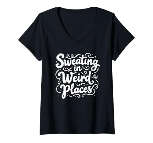Damen Sweating in Weird Place Lustiger peinlicher Erwachsenen-Humor T-Shirt mit V-Ausschnitt von Sweating In Weird Place Funny Inappropriate Saying