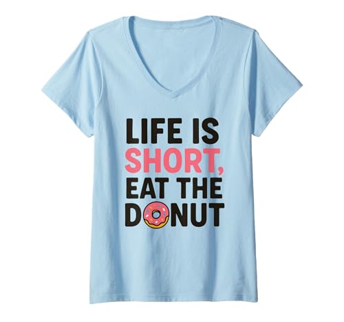 Damen Life is Short Eat The Donut Lustiges Gebäck/Dessert Foodie T-Shirt mit V-Ausschnitt Damen Life is Short Eat The Donut Lustiges Gebäck/Dessert Foodie T-Shirt mit V-Ausschnitt von Sweet Donut Retro Pastry Humor Food Pun Graphics