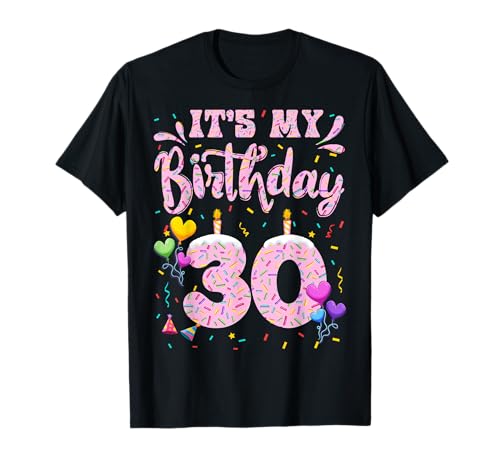 It's My 30th Birthday Girl Donut Happy 30 Years Old Lady T-Shirt It's My 30th Birthday Girl Donut Happy 30 Years Old Lady T-Shirt von Sweet Doughnut 30th Birthday 1993 Girls Bday Gift