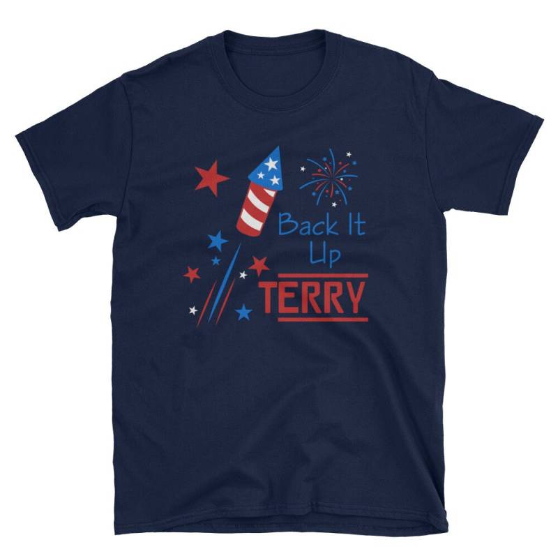 Back It Up Terry/Feuerwerk 4. Juli Unabhängigkeitstag Humor Shirt Kleidung Sommer Lustig Geschenk von SweetTeabyMarcy