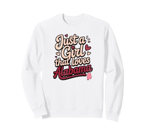 Just A Girl That Loves Alabama, Womens and Girls Fun Sweatshirt von Sweetheart Alabama Apparel