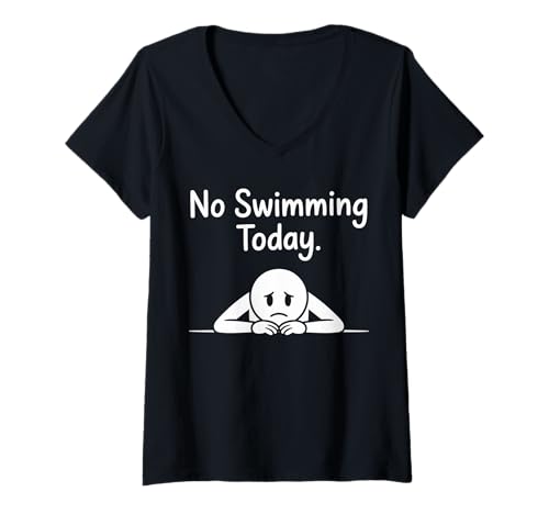 Damen No Swimming Today Funny Swimmers T-Shirt mit V-Ausschnitt Damen No Swimming Today Funny Swimmers T-Shirt mit V-Ausschnitt von Swimming Lovers Humour