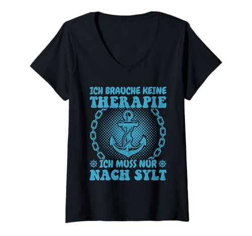 Damen Nordsee Urlaub ICH BRAUCH Keine Therapie Lustig Sylt T-Shirt mit V-Ausschnitt von Sylt Geschenk Nordsee Shirt Sylter Wattenmeer
