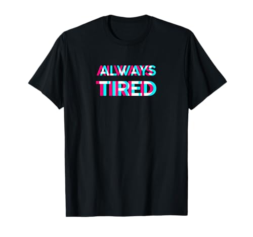 Synthwave Vaporwave Retro Retrowave Musik Kunst - Always Tired - Vaporwave Aesthetik Style T-Shirt - Damen, Unisex - Schwarz - S - Klassisch geschnitten, Halbarm, Crew Neck von Synthwave Vaporwave Retro Retrowave Musik Kunst