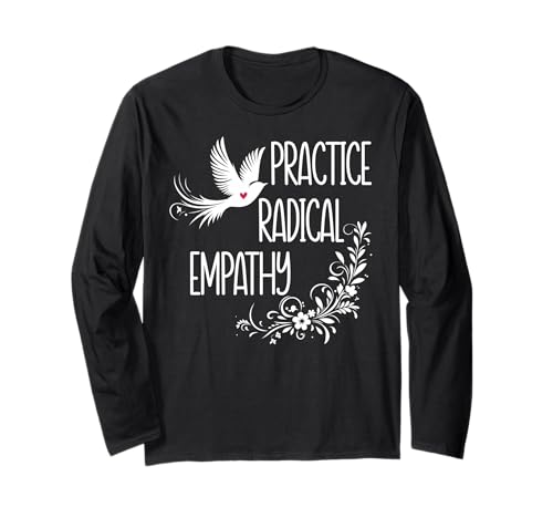 Practice Radical Empathy Women Radicalized by Basic Decency Langarmshirt von T Shirt Practice Radical Empathy Shirt Sweatshirt