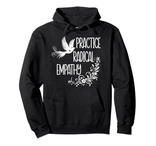 Practice Radical Empathy Women Radicalized by Basic Decency Pullover Hoodie von T Shirt Practice Radical Empathy Shirt Sweatshirt