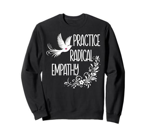 Practice Radical Empathy Women Radicalized by Basic Decency Sweatshirt von T Shirt Practice Radical Empathy Shirt Sweatshirt