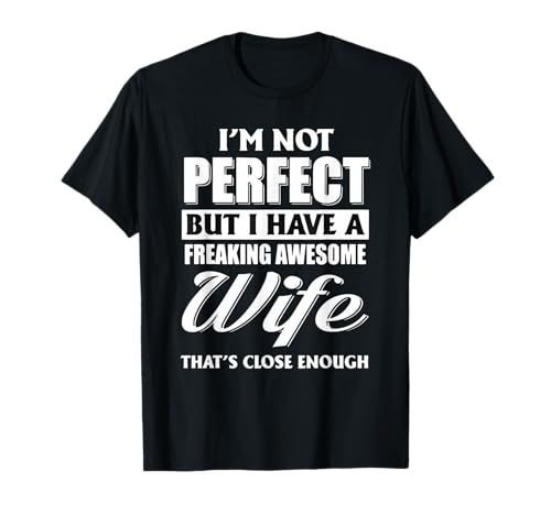 Ich bin nicht perfekt, aber ich habe ein verdammt geiles Frauen-T-Shirt T-Shirt Ich bin nicht perfekt, aber ich habe ein verdammt geiles Frauen-T-Shirt T-Shirt von T Shirts For Life