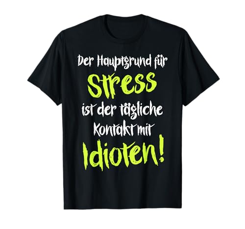 Idioten böse Sprüche Herren Damen Der Hauptgrund für Stress T-Shirt von T-Shirts Idioten Sprüche