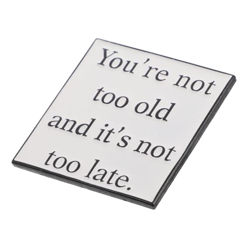 TEMPNAP Motivations Metall Anstecknadel Minimalistisch mit Inspirierendem Spruch Youre Not Too Old Langlebig Elegantes Partygeschenk Schmuckaccessoire für Freunde und Feierlichkeiten von TEMPNAP