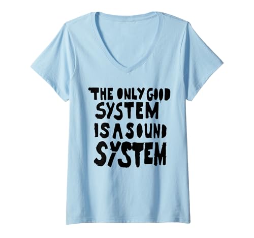 Damen The ONLY Good System is A Sound System - Musik Musiker DJ T-Shirt mit V-Ausschnitt von THE ONLY GOOD SYSTEM IS A SOUND SYSTEM. DJ Musiker