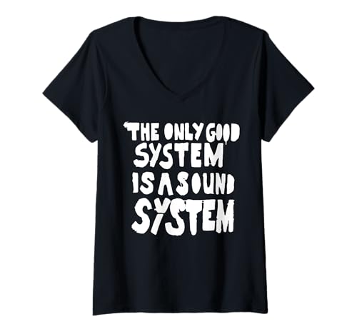 Damen The ONLY Good System is A Sound System - Musik Musiker DJ T-Shirt mit V-Ausschnitt von THE ONLY GOOD SYSTEM IS A SOUND SYSTEM. DJ Musiker