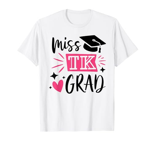 Miss TK Grad TK Graduate Transitional Kinder Abschlussmädchen T-Shirt von TK Graduation Cap Transitional Kindergarten Kid