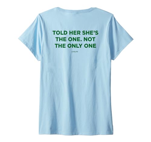 Damen Told HER SHE’S The ONE. X NOT The ONLY ONE. - Backprint T-Shirt mit V-Ausschnitt Damen Told HER SHE’S The ONE. X NOT The ONLY ONE. - Backprint T-Shirt mit V-Ausschnitt von TOLD HER SHE’S THE ONE NOT THE ONLY ONE - LIVELIFE