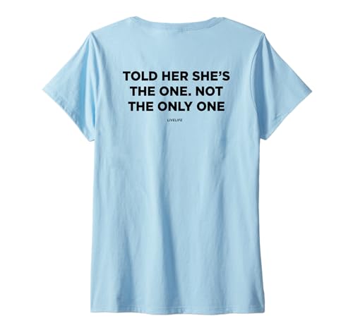 Damen Told HER SHE’S The ONE. X NOT The ONLY ONE. - Backprint T-Shirt mit V-Ausschnitt Damen Told HER SHE’S The ONE. X NOT The ONLY ONE. - Backprint T-Shirt mit V-Ausschnitt von TOLD HER SHE’S THE ONE NOT THE ONLY ONE - LIVELIFE