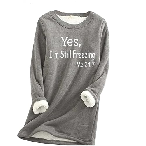 Winterpullover Damen Yes,I'm Still Freezing Fleecepullover Winter Warm Sweatshirt Teddy Fleece Gefüttert Pullover Flauschig Lang Unterhemd Langarm Weich Baumwolle Langarmshirt Geschenk für Frauen von TRIGLICOLEUM