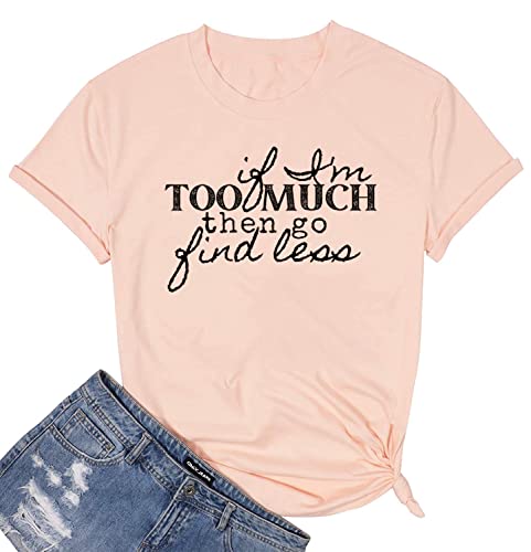 TSIIUO Damen T-Shirt mit Aufschrift "If I'm Too Much Then Go Find Less Sassy", Pink, Mittel von TSIIUO