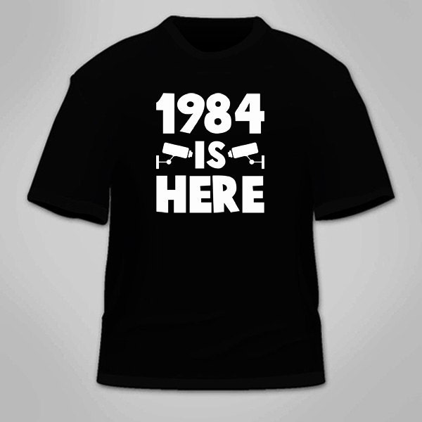 1984 Is Here T-Shirt. Big Brother Spionage Regierung Nsa Verschwörungstheorie T Shirt Verschwörungen Kleidung Neuheit Geschenk Paranoid Tees von TSL21