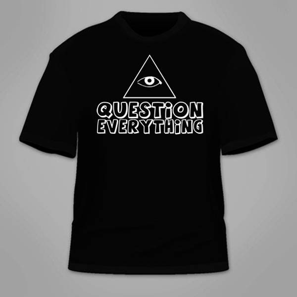 Frage Alles T-Shirt. Verschwörungstheorie T-Shirt Ich Möchte Paranormalen Anti-Regierungs-Spionage Vertrauen Niemand Cooles Illuminati Glauben von TSL21